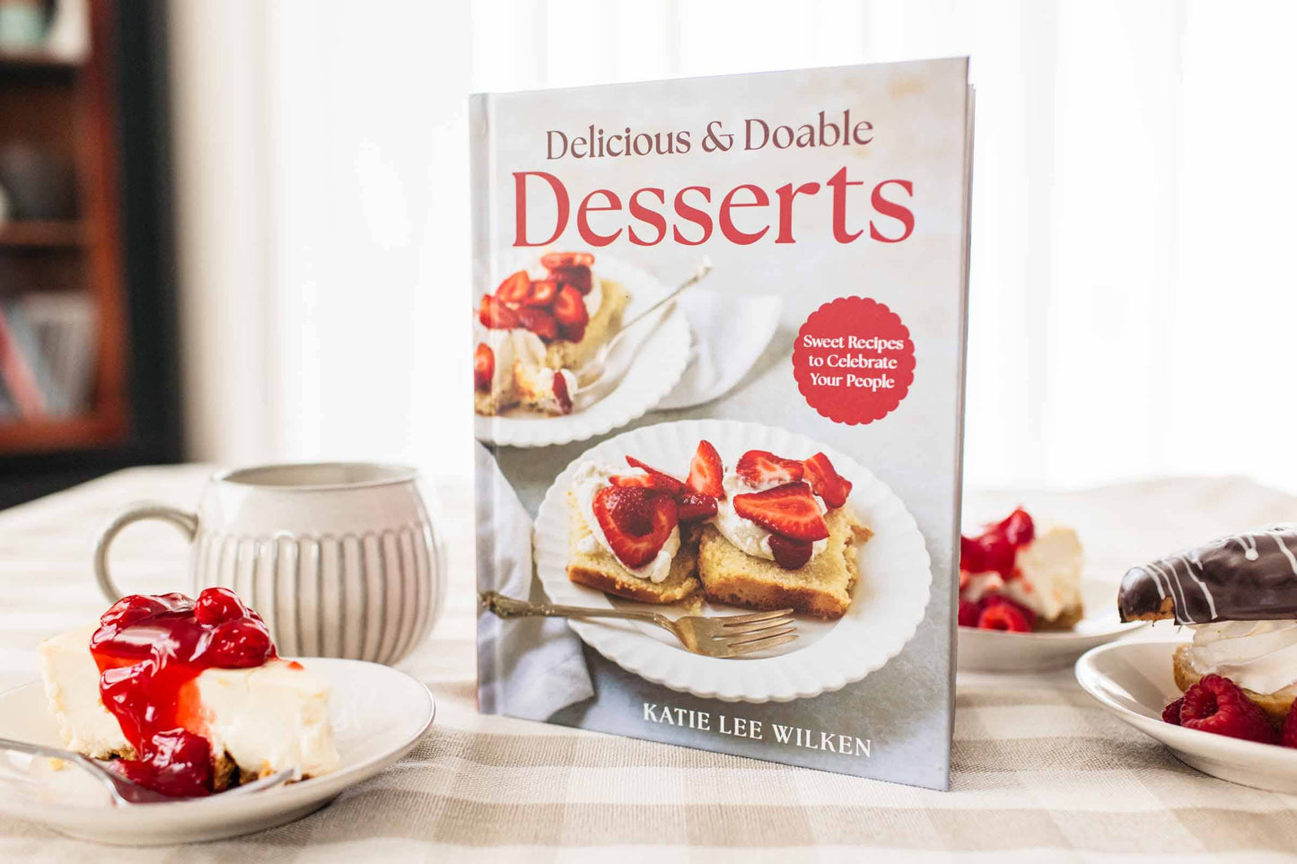 Delicious and Doable Desserts Cookbook